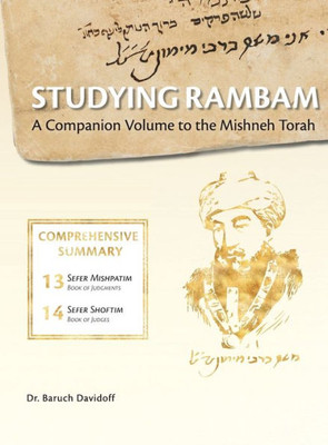 Studying Rambam. A Companion Volume To The Mishneh Torah. : Comprehensive Summary