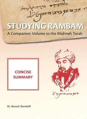 Studying Rambam. A Companion Volume To The Mishneh Torah. : Concise Summary