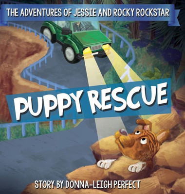 Puppy Rescue : The Adventures Of Jessie And Rocky Rockstar