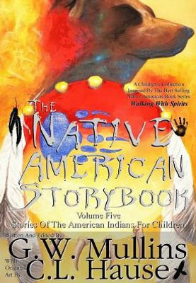 The Native American Story Book Volume Five Stories Of The American Indians For Children