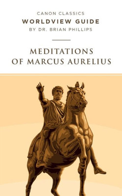 Meditations Of Marcus Aurelius Worldview Guide