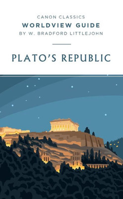 Worldview Guide For Plato'S Republic