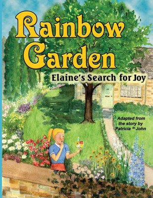 Rainbow Garden : Elaine'S Search For Joy