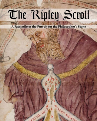 The Ripley Scroll : A Facsimile Of The Pursuit For The Philosopher'S Stone