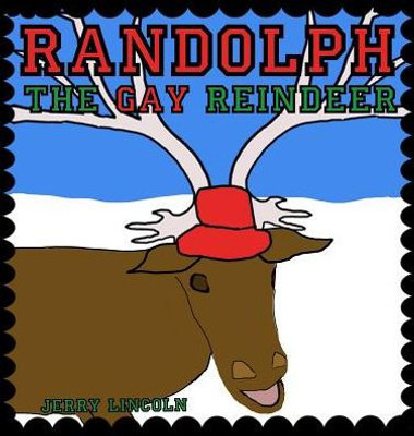 Randolph The Gay Reindeer