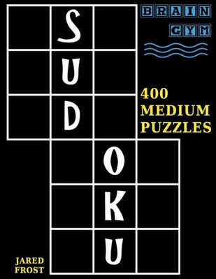 Sudoku : 400 Medium Puzzles To Exercise Your Brain