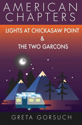 Lights At Chickasaw Point And The Two Garcons : American Chapters