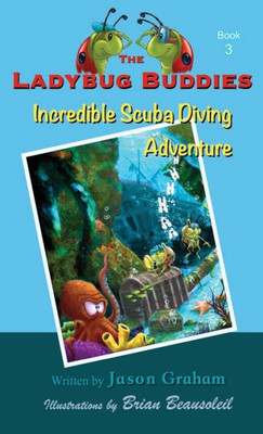 The Ladybug Buddies : Incredible Scuba Diving Adventure