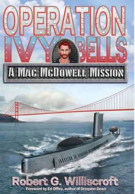 Operation Ivy Bells : A Mac Mcdowell Mission