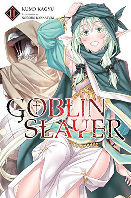 Goblin Slayer, Vol. 11 (light novel) (Goblin Slayer (Light Novel), 11)