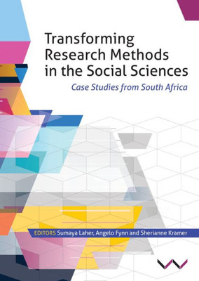 Transforming Research Methods In The Social Sciences : Case Studies From South Africa
