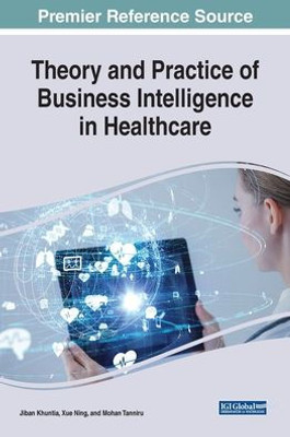 Theory And Practice Of Business Intelligence In Healthcare