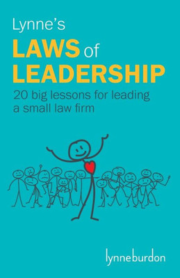 Lynne'S Laws Of Leadership : 20 Big Lessons For Leading A Small Law Firm