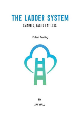 The Ladder System : Smarter, Easier Fat Loss