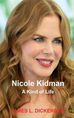 Nicole Kidman : A Kind Of Life