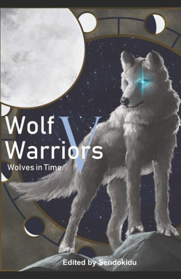 Wolf Warriors V : Wolves In Time
