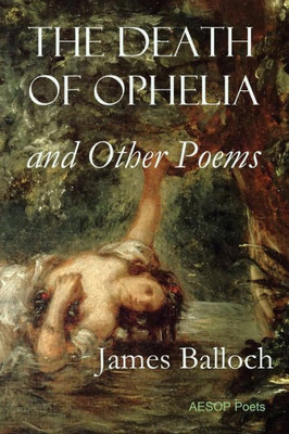 The Death Of Ophelia : And Other Poems