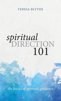 Spiritual Direction 101 : The Basics Of Spiritual Guidance