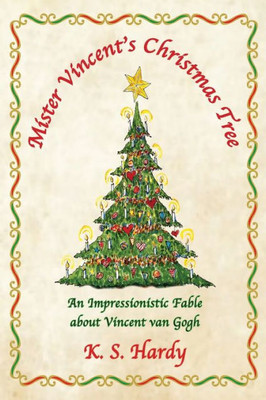 Mister Vincent'S Christmas Tree : An Impressionistic Fable About Vincent Van Gogh