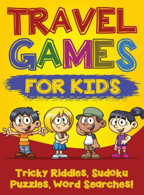 Travel Games For Kids : Tricky & Difficult Riddles, Sudoku Puzzles And Word Searches! (Airplane Activites & Car Games For Kids Ages 5-10)