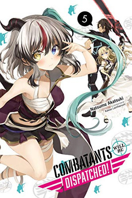 Combatants Will Be Dispatched!, Vol. 5 (light novel) (Combatants Will Be Dispatched! (light novel), 5)