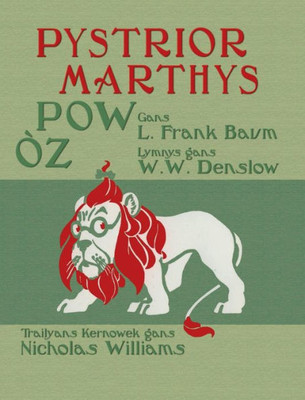 Pystrior Marthys Pow Òz : The Wonderful Wizard Of Oz In Cornish