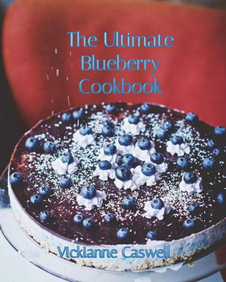 The Ultimate Blueberry Cookbook