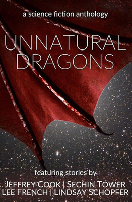 Unnatural Dragons : A Science Fiction Anthology