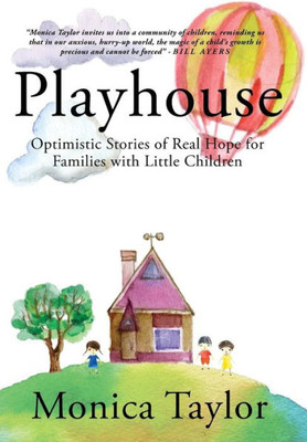 Playhouse : Optimistic Stories Of Real Hope For Families With Little Children