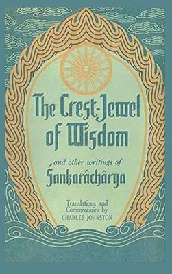 The Crest-Jewel Of Wisdom : And Other Writings