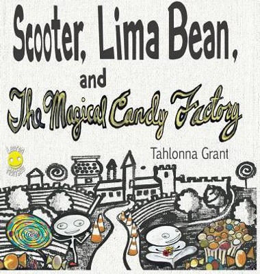 Scooter, Lima Bean, And The Magical Candy Factory