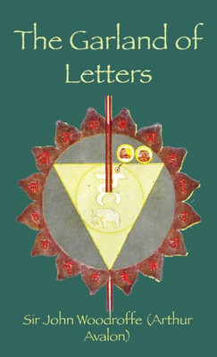 The Garland Of Letters : Studies In The Mantra-Sastra