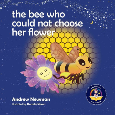 The Bee Who Could Not Choose Her Flower : Teaching Kids The Valuable Lesson Of Making Choices