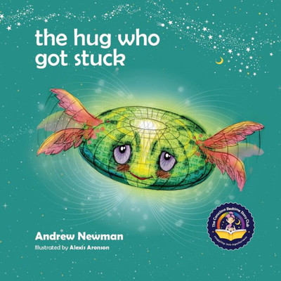 The Hug Who Got Stuck : Teaching Children To Access Their Heart And Get Free From Sticky Thoughts