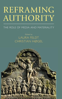 Reframing Authority : The Role Of Media And Materiality