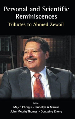 Personal And Scientific Reminiscences : Tributes To Ahmed Zewail