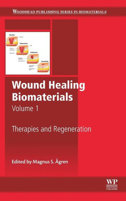 Wound Healing Biomaterials - Volume 1 : Therapies And Regeneration
