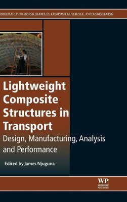 Lightweight Composite Structures In Transport : Design, Manufacturing, Analysis And Performance