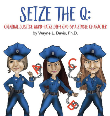 Seize The Q : Criminal Justice Word-Pairs Differing By A Single Character