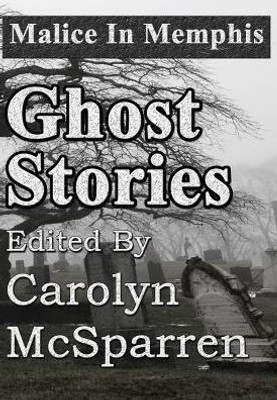 Malice In Memphis : Ghost Stories