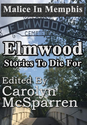Malice In Memphis : Elmwood: Stories To Die For