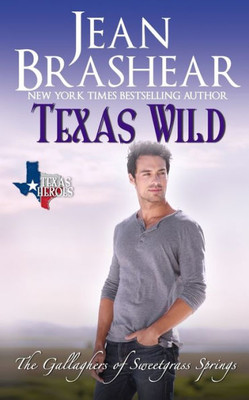 Texas Wild : The Gallaghers Of Sweetgrass Springs