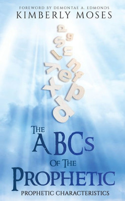 The Abcs Of The Prophetic : Prophetic Characteristics