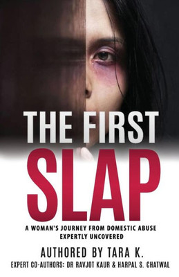 The First Slap : A Woman'S Journey From Domestic Abuse - Expertly Uncovered