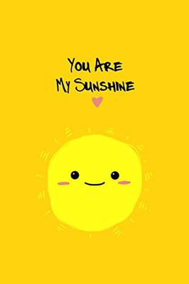 You Are My Sunshine : perfect valentines day gift for your loved one: You Are My Sunshine Notebook