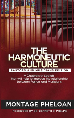 The Harmoneutic Culture : 9 Secrets That Will Help To Improve The Relationship Between Pastors And Musicians