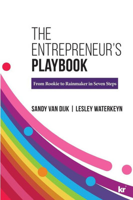 The Entrepreneur'S Playbook : From Rookie To Rainmaker In Seven Steps