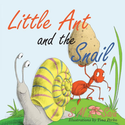 Little Ant And The Snail : Slow And Steady Wins The Race