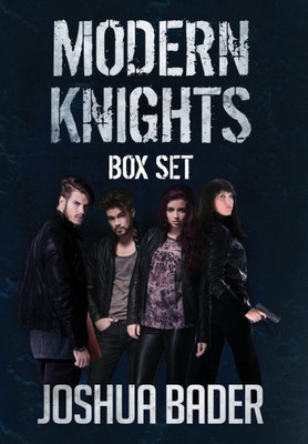 Modern Knights : (Books 1 - 3 Of Urban Fantasy)