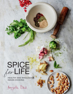 Spice For Life : One Hundred Healthy Indian Recipes